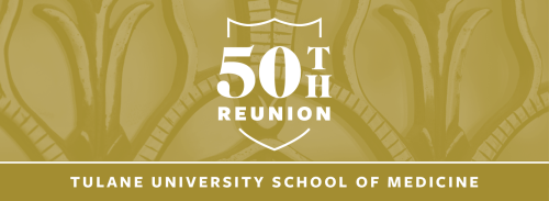 Graphic: Tulane University School of Medicine 50th Reunion in gold and white.